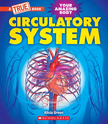 Kreislaufsystem (ein wahres Buch: Dein erstaunlicher Körper) - Circulatory System (a True Book: Your Amazing Body)