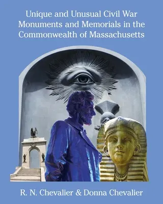 Einzigartige und ungewöhnliche Bürgerkriegsdenkmäler und Gedenkstätten im Commonwealth of Massachusetts - Unique and Unusual Civil War Monuments and Memorials in the Commonwealth of Massachusetts