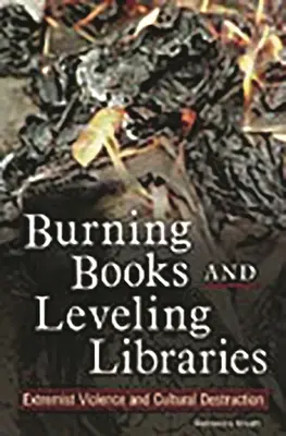 Bücher verbrennen und Bibliotheken dem Erdboden gleichmachen: Extremistische Gewalt und Kulturzerstörung - Burning Books and Leveling Libraries: Extremist Violence and Cultural Destruction