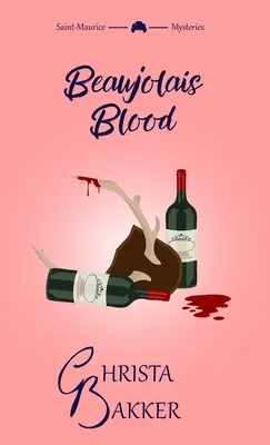 Beaujolais-Blut: Ein unschlagbares Rätsel eines gemütlichen Krimis - Beaujolais Blood: An unputdownable puzzle of a cozy mystery