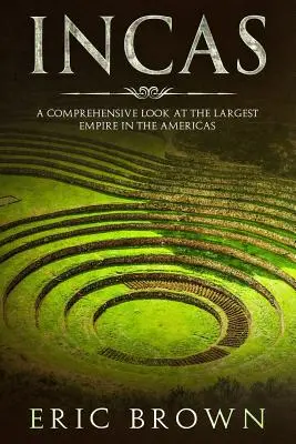 Inkas: Ein umfassender Blick auf das größte Reich Amerikas - Incas: A Comprehensive Look at the Largest Empire in the Americas