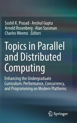 Themen des parallelen und verteilten Rechnens: Verbesserung des Undergraduate Curriculums: Leistung, Gleichzeitigkeit und Programmierung auf modernen Plattformen - Topics in Parallel and Distributed Computing: Enhancing the Undergraduate Curriculum: Performance, Concurrency, and Programming on Modern Platforms
