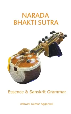 Narada Bhakti Sutra: Essenz und Sanskrit-Grammatik - Narada Bhakti Sutra: Essence and Sanskrit Grammar