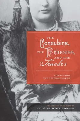Die Konkubine, die Prinzessin und die Lehrerin: Stimmen aus dem osmanischen Harem - The Concubine, the Princess, and the Teacher: Voices from the Ottoman Harem