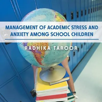 Management von akademischem Stress und Angst bei Schulkindern - Management of Academic Stress and Anxiety Among School Children