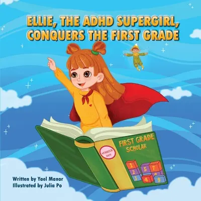 Ellie, das ADHS-Supergirl, erobert die erste Klasse - Ellie, the ADHD SuperGirl, Conquers the First Grade