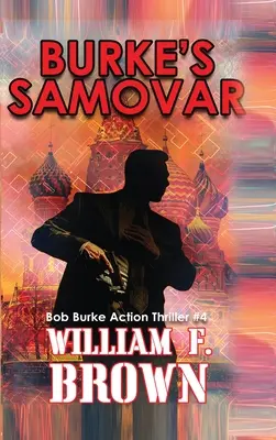 Burkes Samowar: Bob Burkes Suspense-Thriller #4 - Burke's Samovar: Bob Burke Suspense Thriller #4