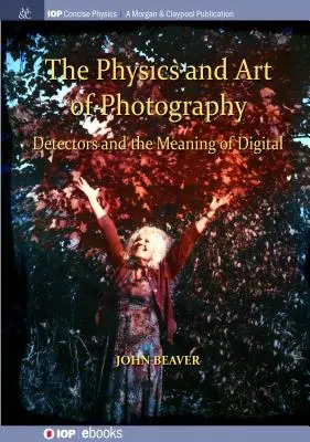 Die Physik und Kunst der Fotografie, Band 3: Detektoren und die Bedeutung des Digitalen - The Physics and Art of Photography, Volume 3: Detectors and the Meaning of Digital