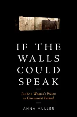 Wenn die Mauern sprechen könnten: Das Innere eines Frauengefängnisses im kommunistischen Polen - If the Walls Could Speak: Inside a Women's Prison in Communist Poland