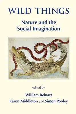 Wilde Dinge: Die Natur und die soziale Vorstellungskraft - Wild Things: Nature and the Social Imagination