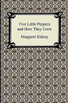 Fünf kleine Paprikaschoten und wie sie wuchsen - Five Little Peppers and How They Grew