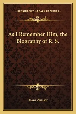 Wie ich mich an ihn erinnere, die Biographie von R. S. - As I Remember Him, the Biography of R. S.