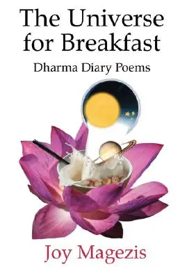 Das Universum zum Frühstück: Dharma-Tagebuch-Gedichte - The Universe for Breakfast: Dharma Diary Poems