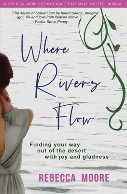 Wo Flüsse fließen: Mit Freude und Frohsinn den Weg aus der Wüste finden - Where Rivers Flow: Finding your way out of the desert with joy and gladness