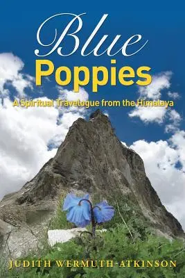 Blaue Mohnblumen: Ein spiritueller Reisebericht aus dem Himalaya - Blue Poppies: A Spiritual Travelogue from the Himalaya