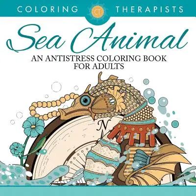 Meerestierdesigns Malbuch - Ein Antistress-Malbuch für Erwachsene - Sea Animal Designs Coloring Book - An Antistress Coloring Book For Adults