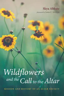 Wildblumen und der Ruf zum Altar - Wildflowers and the Call to the Altar