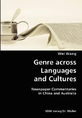 Sprachen- und kulturübergreifende Gattungen - Zeitungskommentare in China und Australien - Genre across Languages and Cultures- Newspaper Commentaries in China and Australia