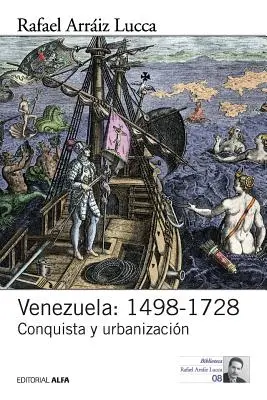 Venezuela: 1498-1728: Eroberung und Urbanisierung - Venezuela: 1498-1728: Conquista y urbanizacin