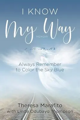 Ich kenne meinen Weg Memoiren: Denk immer daran, den Himmel blau zu färben - I Know My Way Memoir: Always Remember to Color the Sky Blue