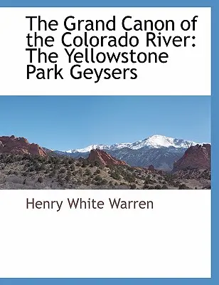 Der große Kanon des Colorado River: Die Geysire des Yellowstone Parks - The Grand Canon of the Colorado River: The Yellowstone Park Geysers