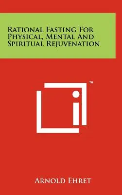 Rationales Fasten für körperliche, geistige und seelische Verjüngung - Rational Fasting For Physical, Mental And Spiritual Rejuvenation