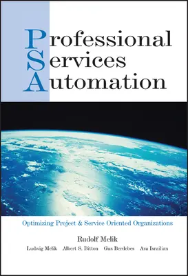 Automatisierung professioneller Dienstleistungen: Optimierung projekt- und serviceorientierter Organisationen - Professional Services Automation: Optimizing Project and Service Oriented Organizations