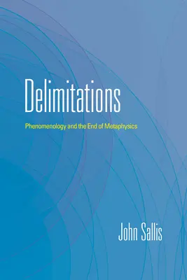 Abgrenzungen: Phänomenologie und das Ende der Metaphysik - Delimitations: Phenomenology and the End of Metaphysics