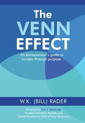 Der Venn-Effekt: Der Leitfaden eines Unternehmers zum Erfolg durch Zielstrebigkeit, zweite Auflage (Rader W. K. (Bill)) - The Venn Effect: An Entrepreneur's Guide to Success Through Purpose, Second Edition (Rader W. K. (Bill))