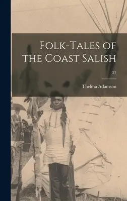Volkserzählungen der Salish-Küste; 27 - Folk-tales of the Coast Salish; 27