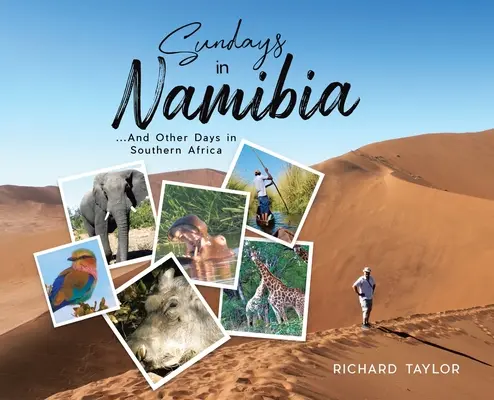 Sonntage in Namibia: ...und andere Tage im südlichen Afrika - Sundays in Namibia: ...And Other Days in Southern Africa