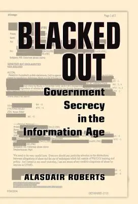 Verdunkelt: Regierungsgeheimnis im Informationszeitalter - Blacked Out: Government Secrecy in the Information Age