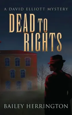 Völlig zu Recht: Ein David-Elliott-Krimi - Dead to Rights: A David Elliott Mystery