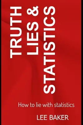 Wahrheit, Lügen und Statistik: Wie man mit Statistik lügt - Truth, Lies & Statistics: How to Lie with Statistics