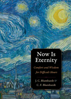 Jetzt ist die Ewigkeit: Trost und Weisheit für schwierige Stunden - Now Is Eternity: Comfort and Wisdom for Difficult Hours