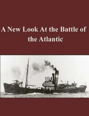 Ein neuer Blick auf die Schlacht am Atlantik - A New Look At the Battle of the Atlantic