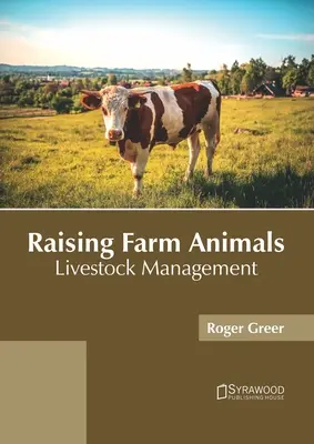 Aufzucht von Nutztieren: Management von Nutztieren - Raising Farm Animals: Livestock Management