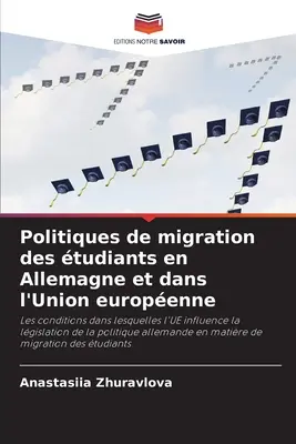 Die Migrationspolitik der Studenten in der Bundesrepublik Deutschland und in der Europäischen Union - Politiques de migration des tudiants en Allemagne et dans l'Union europenne