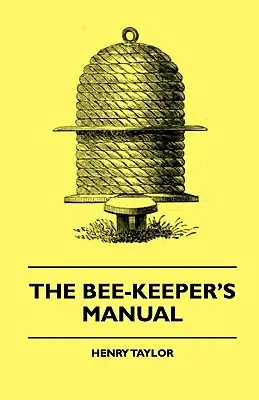 Das Handbuch des Bienenzüchters - The Bee-Keeper's Manual