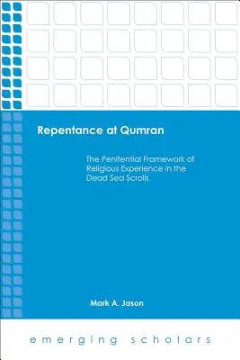 Buße in Qumran: Der Bußrahmen der religiösen Erfahrung in den Schriftrollen vom Toten Meer - Repentance at Qumran: The Penitential Framework of Religious Experience in the Dead Sea Scrolls