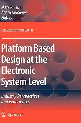 Plattformbasiertes Design auf der Ebene elektronischer Systeme: Industrieperspektiven und -erfahrungen - Platform Based Design at the Electronic System Level: Industry Perspectives and Experiences