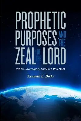 Prophetische Absichten und der Eifer des Herrn: Wenn Souveränität und freier Wille aufeinander treffen - Prophetic Purposes and the Zeal of the Lord: When Sovereignty and Free Will Meet