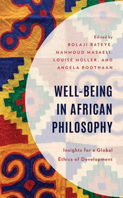 Wohlbefinden in der afrikanischen Philosophie: Einsichten für eine globale Ethik der Entwicklung - Well-Being in African Philosophy: Insights for a Global Ethics of Development