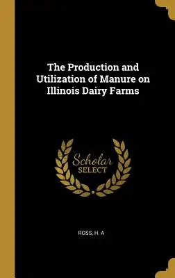 Die Produktion und Verwertung von Dung auf Milchviehbetrieben in Illinois - The Production and Utilization of Manure on Illinois Dairy Farms