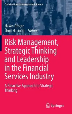 Risikomanagement, strategisches Denken und Führung in der Finanzdienstleistungsbranche: Ein proaktiver Ansatz für strategisches Denken - Risk Management, Strategic Thinking and Leadership in the Financial Services Industry: A Proactive Approach to Strategic Thinking