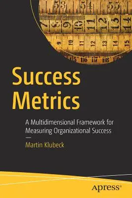 Erfolgsmetriken: Ein multidimensionaler Rahmen zur Messung des Unternehmenserfolgs - Success Metrics: A Multidimensional Framework for Measuring Organizational Success