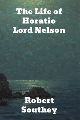 Das Leben des Horatio Lord Nelson - The Life of Horatio Lord Nelson