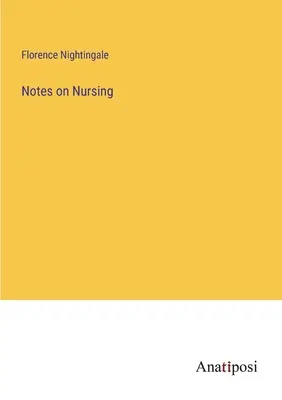 Notizen zur Krankenpflege - Notes on Nursing