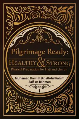 Bereit für die Pilgerreise: Gesund und stark: Körperliche Vorbereitung auf Hajj und Umrah - Pilgrimage Ready: Healthy & Strong: Physical Preparation for Hajj and Umrah