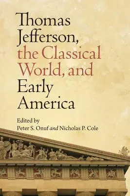 Thomas Jefferson, die klassische Welt und das frühe Amerika - Thomas Jefferson, the Classical World, and Early America